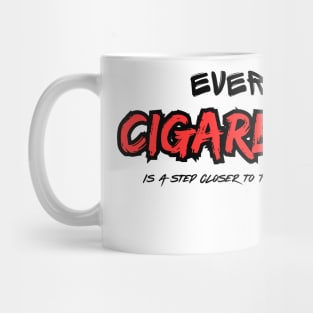 Every Cigarette is a step closer to the grave Mug